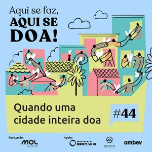 ep 44 – Quando uma cidade inteira doa