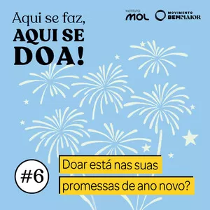 ep 06 – Doar está nas suas promessas de Ano Novo?
